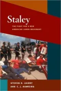 Staley: The Fight for a New American Labor Movement