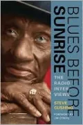 Blues Before Sunrise: The Radio Interviews