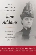 The Selected Papers of Jane Addams: vol. 2: Venturing into Usefulness, 1881-88