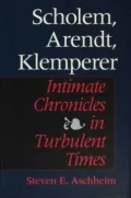 Scholem, Arendt, Klemperer: Intimate Chronicles in Turbulent Times