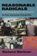 Reasonable Radicals and Citizenship in Botswana: The Public Anthropology of Kalanga Elites
