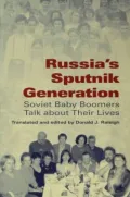 Russia's Sputnik Generation: Soviet Baby Boomers Talk about Their Lives