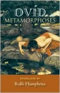 The Metamorphoses (Humphries Translation)