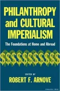 Philanthropy and Cultural Imperialism: The Foundations at Home and Abroad