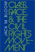 Class, Race, and the Civil Rights Movement: The Changing Political Economy of Southern Racism
