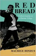 Red Bread: Collectivization in a Russian Village