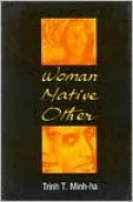 Woman, Native, Other: Writing Postcoloniality and Feminism