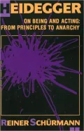 Heidegger on Being and Acting: From Principles to Anarchy