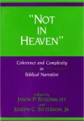 Not in Heaven: Coherence and Complexity in Biblical Narrative