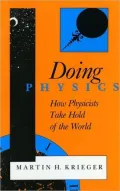Doing Physics: How Physicists Take Hold of the World