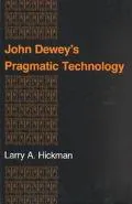 John Dewey's Pragmatic Technology