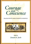 Courage and Conscience: Black & White Abolitionists in Boston