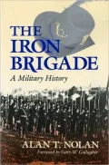 The Iron Brigade: A Military History