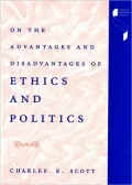 On the Advantages and Disadvantages of Ethics and Politics