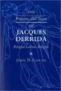 The Prayers and Tears of Jacques Derrida: Religion Without Religion