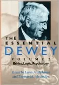 The Essential Dewey: Ethics, Logic, Psychology, Vol. 2