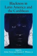 Blackness in Latin America and the Caribbean: Social Dynamics and Cultural Transformations, Vol. 2