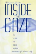 Inside the Gaze: The Fiction Film and Its Spectator