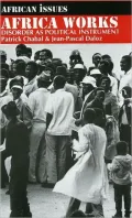 Africa Works: Disorder as Political Instrument
