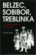 Belzec, Sobibor, Treblinka: The Operation Reinhard Death Camps