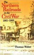 Northern Railroads Of The Civil War, 1861-1865