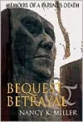 Bequest and Betrayal : Memoirs of a Parent's Death