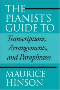 The Pianist's Guide to Transcriptions, Arrangements, and Paraphrases