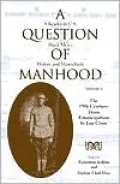 A Question of Manhood: A Reader in U. S. Black Men's History and Masculinity, Vol. 2