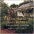 Trees, Shrubs, and Roses for Midwest Gardens