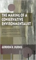 Making of a Conservative Environmentalist With Reflections on Government, Industry, Scientis...