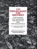 Holocaust and History The Known, the Unknown, the Disputed, and the Reexamined