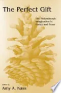 The Perfect Gift: The Philanthropic Imagination in Poetry and Prose