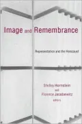 Image and Remembrance: Representation and the Holocaust