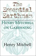 The Essential Earthman: Henry Mitchell on Gardening