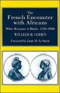 The French Encounter with Africans: White Response to Blacks, 1530-1880. Foreword by James D. le Sueur