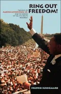 Ring Out Freedom! The Voice of Martin Luther King Jr. and the Making of the Civil Rights Movement