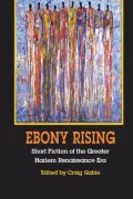 Ebony Rising: Short Fiction of the Greater Harlem Renaissance Era