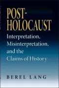 Post-Holocaust: Interpretation, Misinterpretation, and the Claims of History