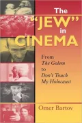 The Jew in Cinema: From the Golem to Don't Touch My Holocaust