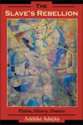 The Slave's Rebellion: Literature, History, Orature