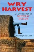 Wry Harvest: An Anthology of Midwest Humor