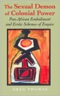 Sexual Demon of Colonial Power: Pan-African Embodiment and Erotic Schemes of Empire