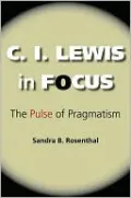 C. I. Lewis in Focus: The Pulse of Pragmatism
