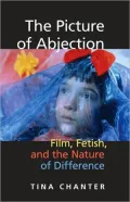 Picture of Abjection: Film, Fetish, and the Nature of Difference