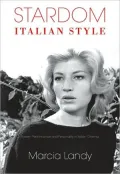 Stardom, Italian Style: Screen Performance and Personality in Italian Cinema