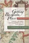 Getting Back into Place: Toward a Renewed Understanding of the Place-World, Second Edition