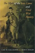 The Myth of the Lost Cause and Civil War History
