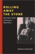 Rolling Away the Stone: Mary Baker Eddy's Challenge to Materialism