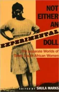 Not Either an Experimental Doll: The Separate Worlds of Three South African Women