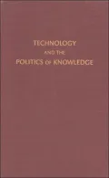 Technology And The Politics Of Knowledge